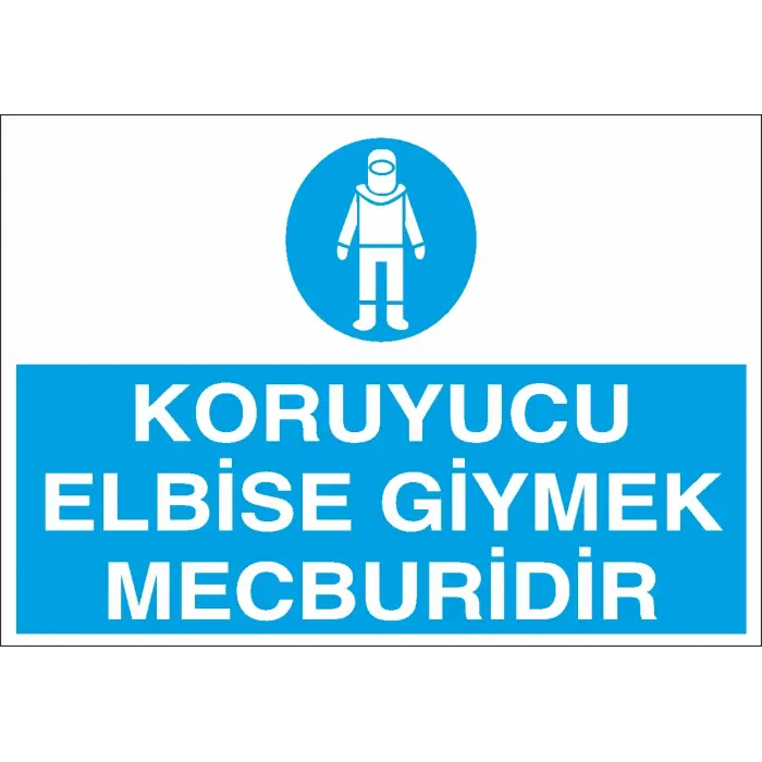 Koruyucu Elbise Giymek Mecburidir Levhası