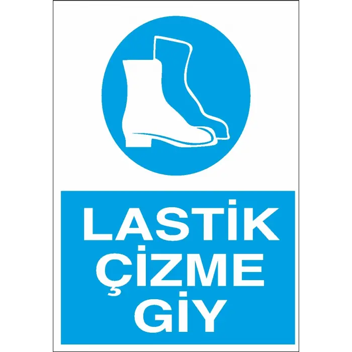Lastik Çizme Giy İş Güvenliği Levhası