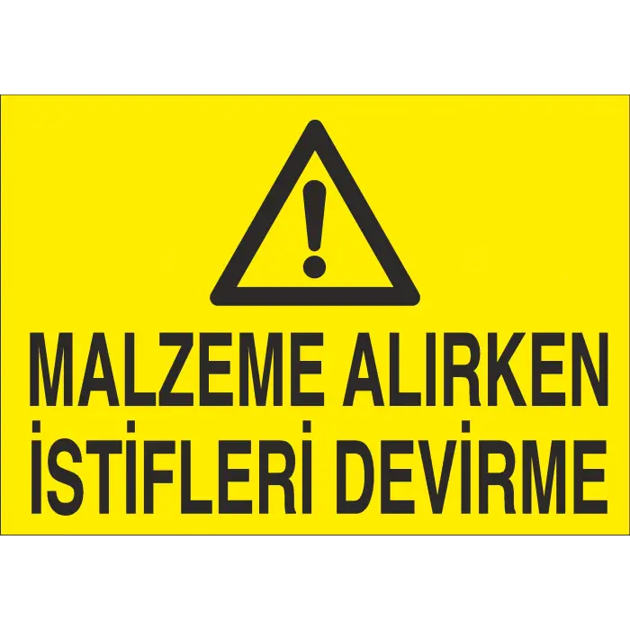 Malzeme Alırken İstifleri Devirme İş Güvenliği Uyarı Levhası