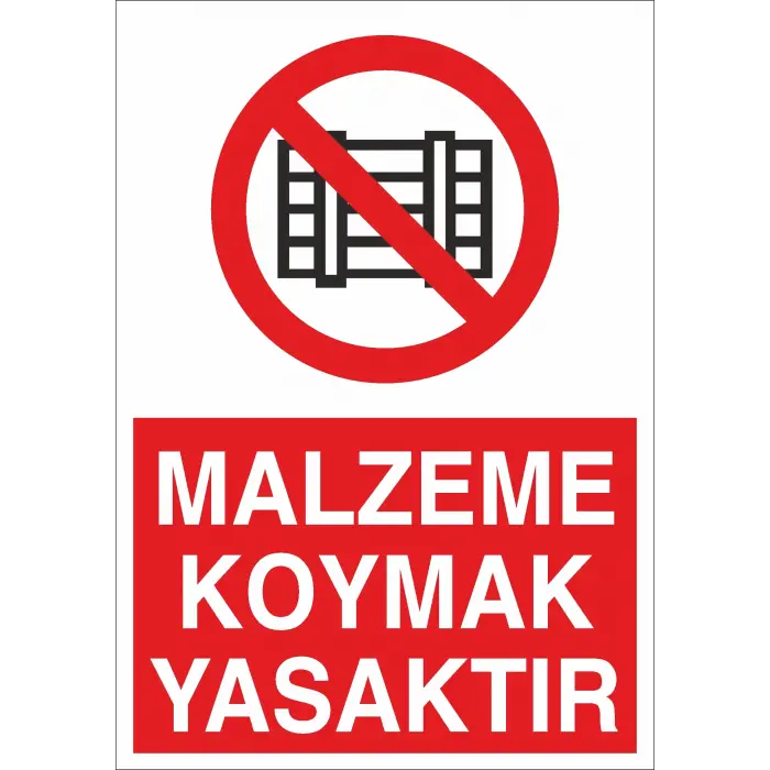 Malzeme Koymak Yasaktır İş Güvenliği Uyarı Levhası