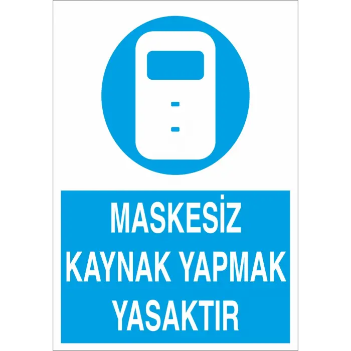 Maskesiz Kaynak Yapmak Yasaktır İş Güvenliği Levhası