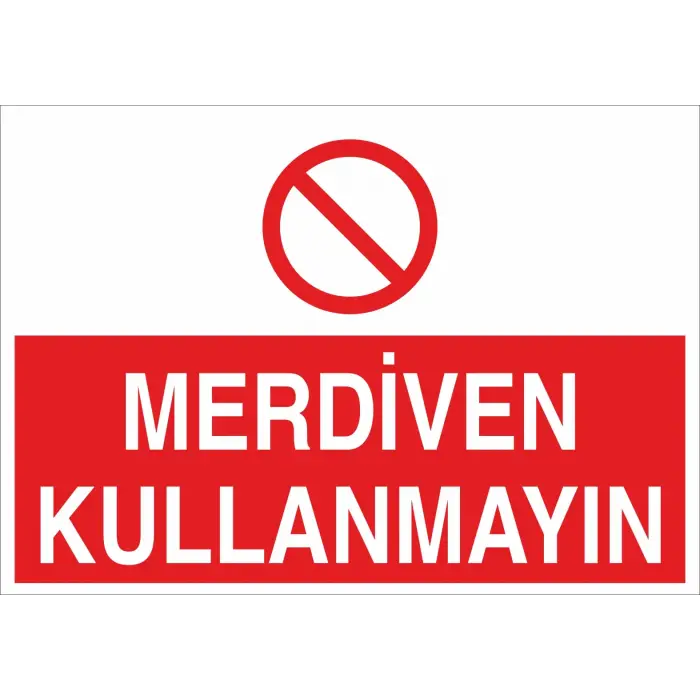 Merdiven Kullanmayın İş Güvenliği Yasaklama Levhası