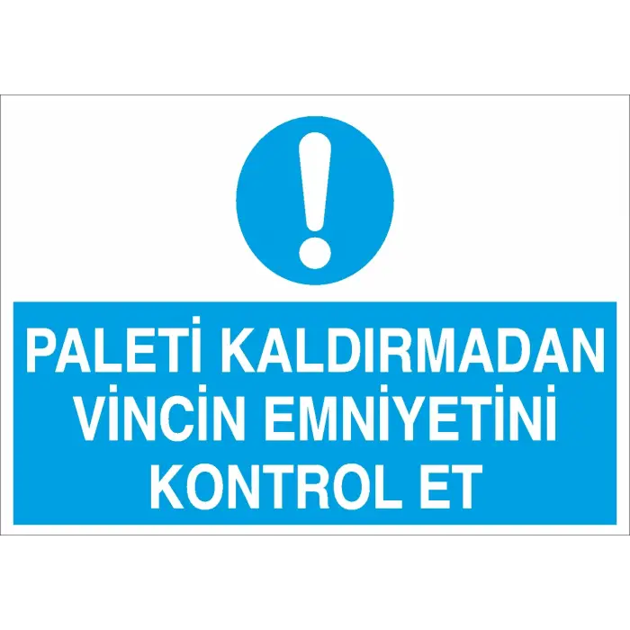 Paleti Kaldırmadan Vincin Emniyetini Kontrol Et İş Güvenliği Uyarı Levhası