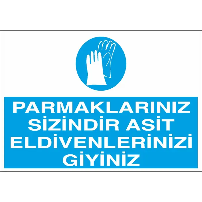 Parmaklarınız Sizindir Asit Eldivenlerinizi Giyiniz Levhası
