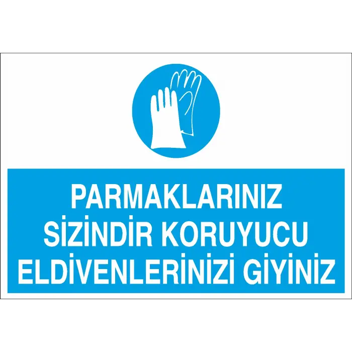 Parmaklarınız Sizindir Koruyucu Eldivenlerinizi Giyiniz Levhası