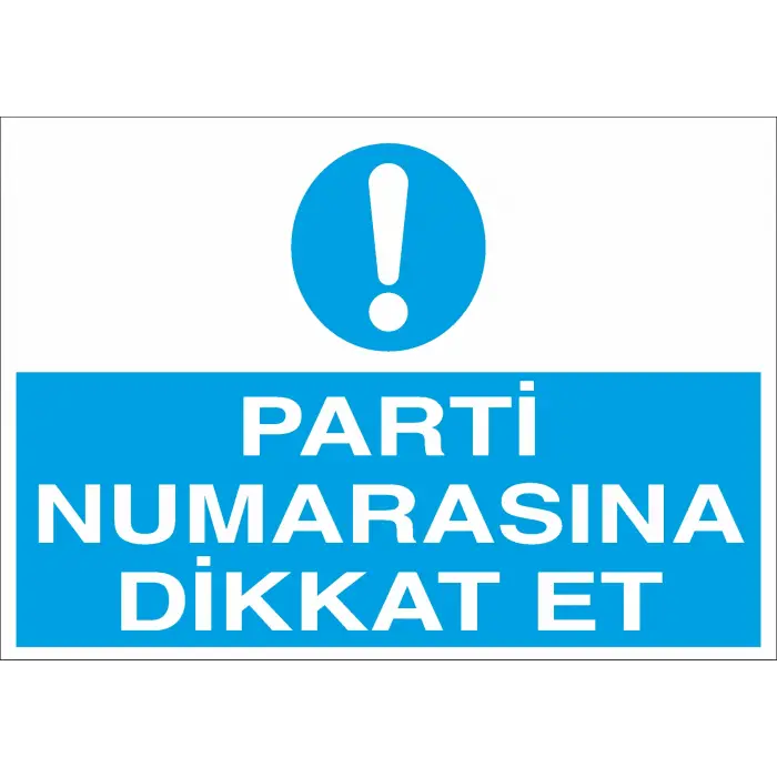 Parti Numarasına Dikkat Et İş Güvenliği Uyarı Levhası