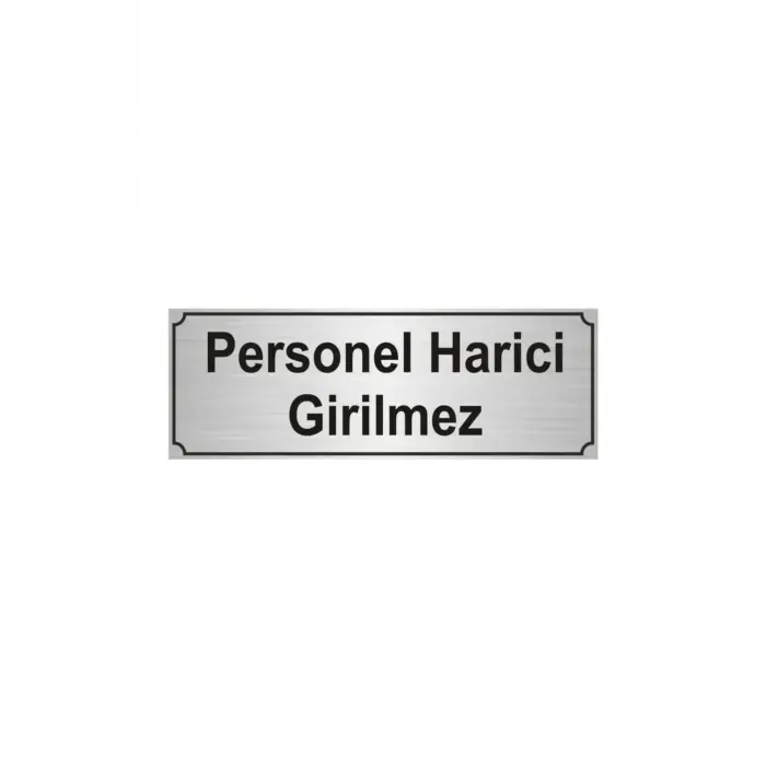 Personel Harici Girilmez Uyarı Levhası