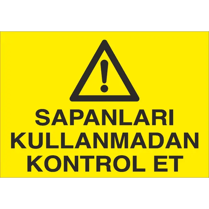 Sapanları Kullanmadan Kontrol Et İş Güvenliği Uyarı Levhası