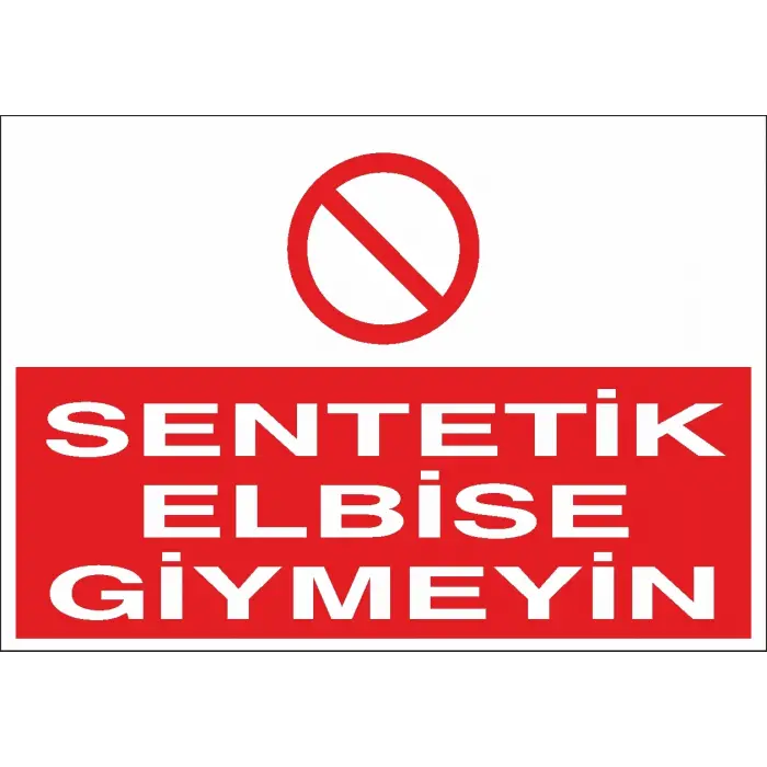 Sentetik Elbise Giymeyin İş Güvenliği Levhası