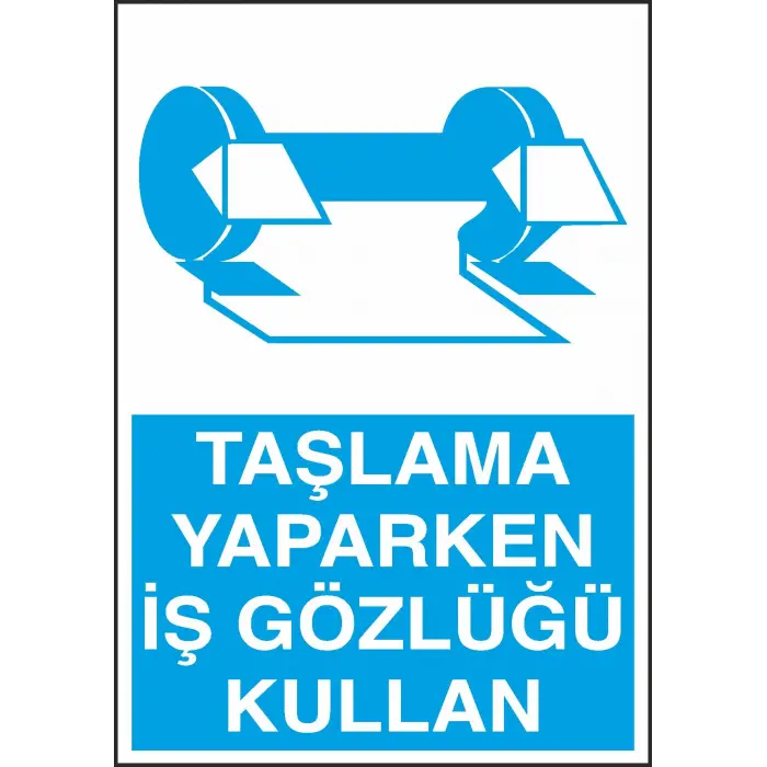 Taşlama Yaparken İş Gözlüğü Kullan Uyarı Levhası