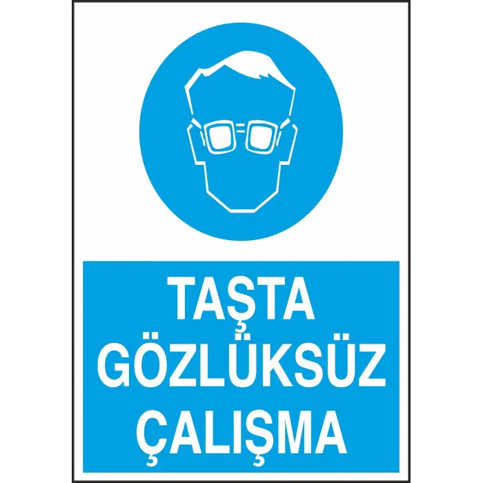 Taşta Gözlüksüz Çalışma Uyarı Levhası