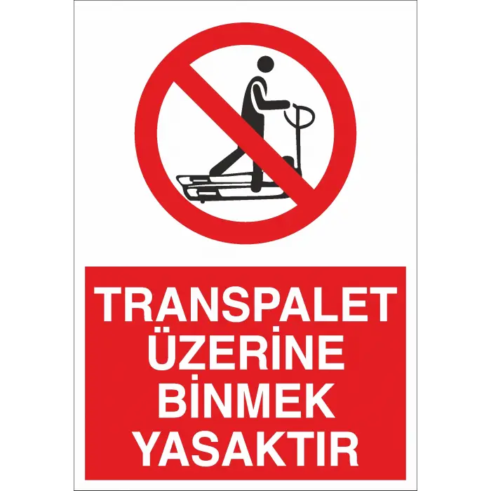 Transpalet Üzerine Binmek Yasaktır İş Güvenliği Uyarı Levhası