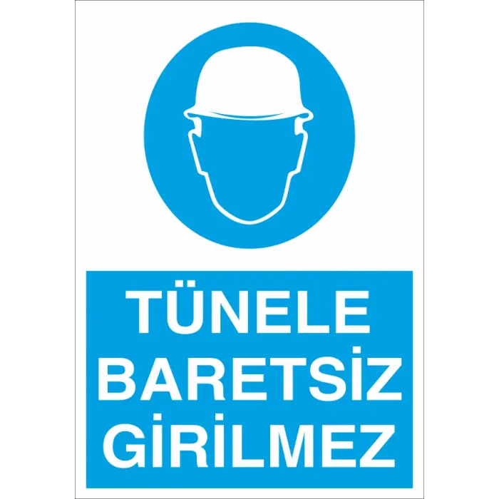 Tünele Baretsiz Girilmez İş Güvenliği Levhası