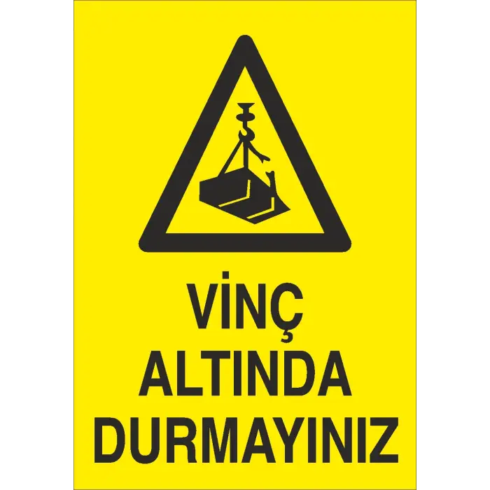 Vinç Altında Durmayınız İş Güvenliği Uyarı Levhası