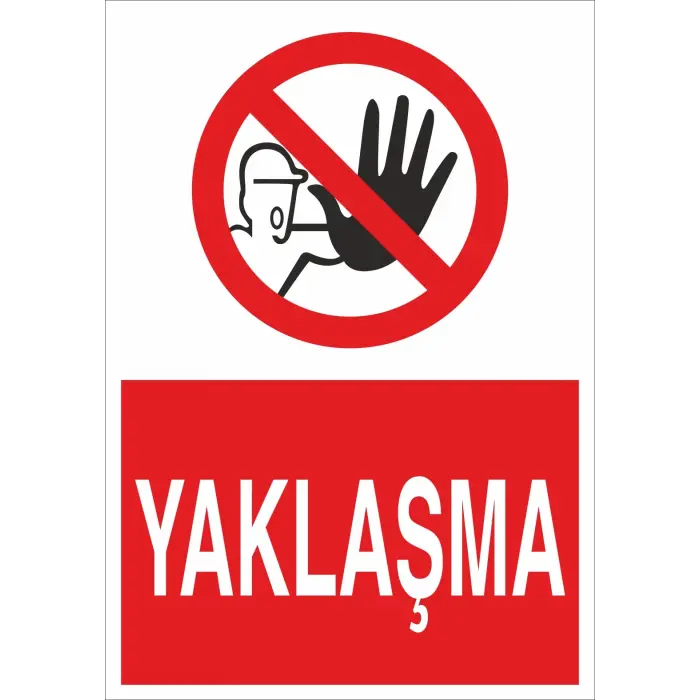 Yaklaşma İş Güvenliği Yasaklama Levhası