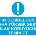 85 Desibelden Daha Yüksek Seste Kulak Koruyucu Temin Et İş Güvenliği Levhası