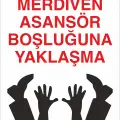 Balkon, Merdiven, Asansör Boşluğuna Yaklaşma İş Güvenliği Levhası