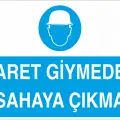 Baret Giymeden Sahaya Çıkma İş Güvenliği Levhası