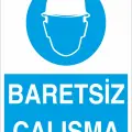 Baretsiz Çalışma İş Güvenliği Levhası