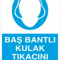 Baş Bantlı Kulak Tıkacı Kullan İş Güvenliği Levhası