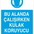 Bu Alanda Çalışırken Kulak Koruyucu Takılmalıdır İş Güvenliği Levhası