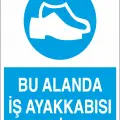 Bu Alanda İş Ayakkabısı Giy İş Güvenliği Levhası