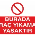Burada Araç Yıkamak Yasaktır Levhası Servis ve Araç Alanı Uyarı Tabelası