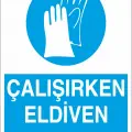Çalışırken Eldiven Takınız İş Güvenliği Levhası