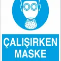 Çalışırken Maske Takınız İş Güvenliği Levhası
