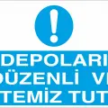 Depoları Düzenli ve Temiz Tut İş Güvenliği Uyarı Levhası