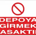 Depoya Girmek Yasaktır İş Güvenliği Uyarı Levhası