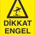 Dikkat Engel Var İş Güvenliği Uyarı Levhası