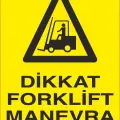 Dikkat Forklift Manevra Alanı İş Güvenliği Uyarı Levhası