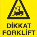 Dikkat Forklift Yoludur İş Güvenliği Uyarı Levhası