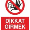 Dikkat Girmek Yasaktır İş Güvenliği Yasaklama Levhası
