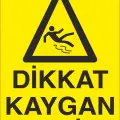Dikkat Kaygan Zemin Üçgen Sembollü İş Güvenliği Levhası