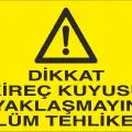 Dikkat Kireç Kuyusu Yaklaşmayın Ölüm Tehlikesi İş Güvenliği Uyarı Levhası