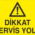 Dikkat Servis Yolu Levhası Fabrika Saha Trafik Uyarı Tabelası