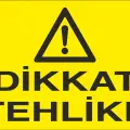 Dikkat Tehlike İş Güvenliği Uyarı Levhası