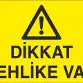 Dikkat Tehlike Var İş Güvenliği Uyarı Levhası
