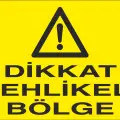 Dikkat Tehlikeli Bölge İş Güvenliği Uyarı Levhası
