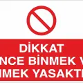 Dikkat Vince Binmek ve İnmek Yasaktır İş Güvenliği Uyarı Levhası