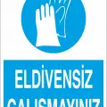 Eldivensiz Çalışmayınız İş Güvenliği Levhası
