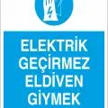 Elektrik Geçirmez Eldiven Giymek Zorunludur Levhası