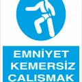 Emniyet Kemersiz Çalışmak Yasaktır İş Güvenliği Levhası