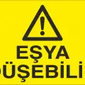 Eşya Düşebilir İş Güvenliği Uyarı Levhası