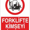Forklifte Kimseyi Bindirme İş Güvenliği Uyarı Levhası