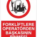Forkliftlere Operatörden Başkasının Binmesi Yasaktır İş Güvenliği Uyarı Levhası