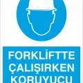 Forkliftte Çalışırken Koruyucu Baretini Tak İş Güvenliği Levhası