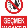 Geçmek Yasaktır İş Güvenliği Yasaklama Levhası